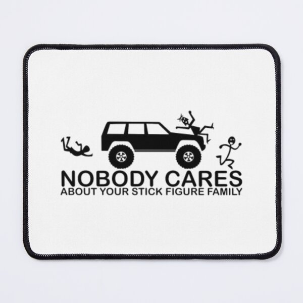 Item preview, NOBODY CARES ABOUT YOUR STICK FIGURE FAMILY designed and sold by Racingdecals.