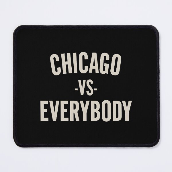 Item preview, Chicago Vs Everybody designed and sold by AndressIniesta.