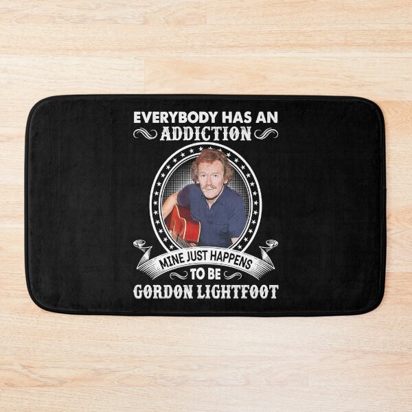 Item preview, Mens Womens Everybody Has An Addiction Mine Just Happens To Be Gordon Lightfoot Funny Fans designed and sold by NadiaMills456.