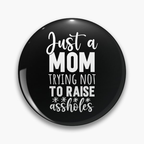 Item preview, Just a mom trying not to raise assholes - funny text design for moms designed and sold by Cool Stuff Galore.