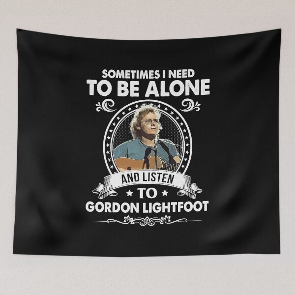 Item preview, Needed Gifts Sometime I Need To Be Alone And Listen To Gordon Lightfoot Graphic For Fans designed and sold by NadiaMills456.
