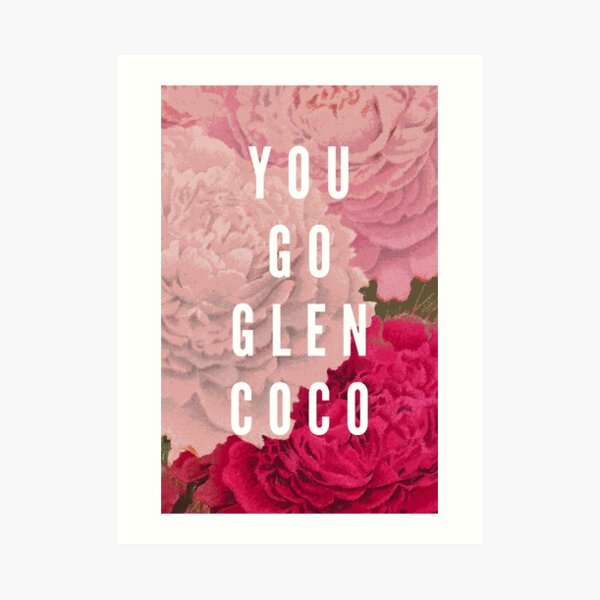You Go Glen Coco Art Print