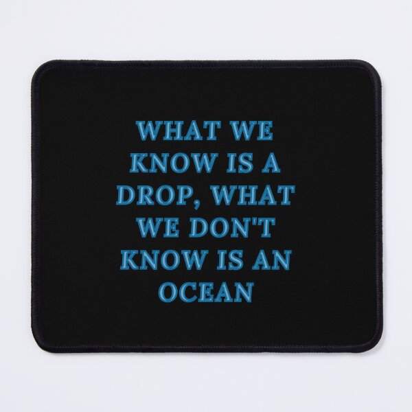 Item preview, What we know is a drop, what we don't know is an ocean designed and sold by darshants.