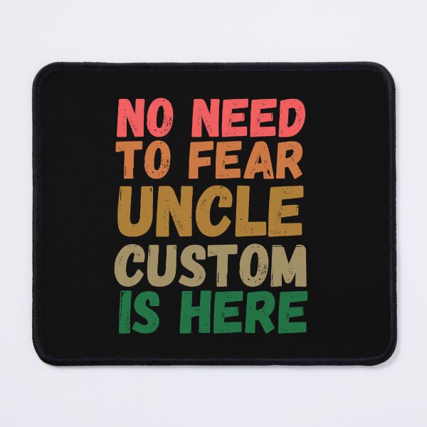 Item preview, No Need To Fear Uncle Custom Is Here ,  designed and sold by Every Pet  Shirts.