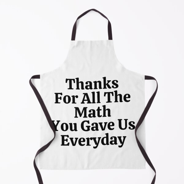 Item preview, Thanks For All The Math You Gave Us Everyday - Funny Math  designed and sold by usaworld.