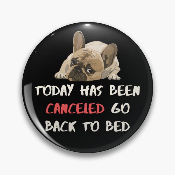 Item preview, Cancel Today  | Mars Today | Yesterday Today Tomorrow | dog breed | Pug Rock | Go Back To Sleep And Starve  | today has been canceled go back to bed designed and sold by GaliaTati.