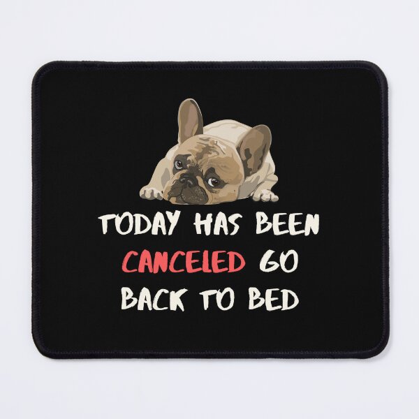Item preview, Cancel Today | Mars Today | Yesterday Today Tomorrow | dog breed | Pug Rock | Go Back To Sleep And Starve | today has been canceled go back to bed designed and sold by GaliaTati.