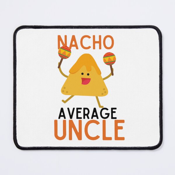 Item preview, Nacho Average Uncle ,  designed and sold by Every Pet  Shirts.