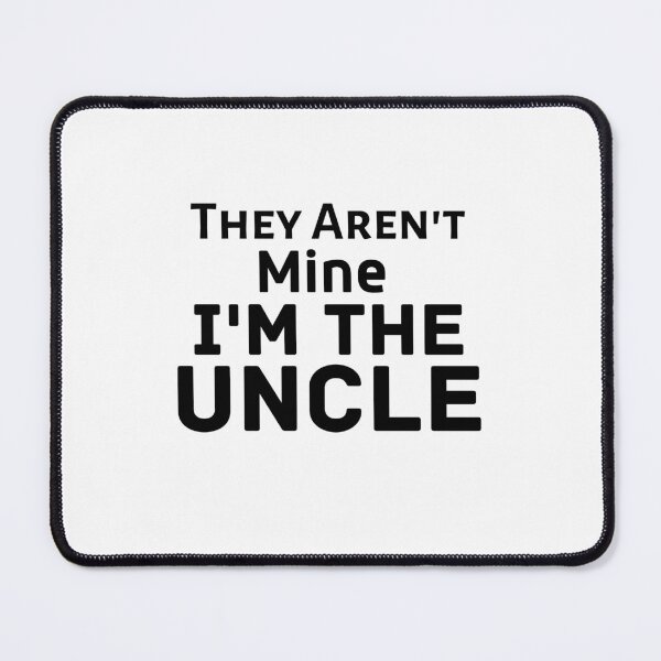 Item preview, They Aren't Mine I'm The Uncle  designed and sold by Every Pet  Shirts.