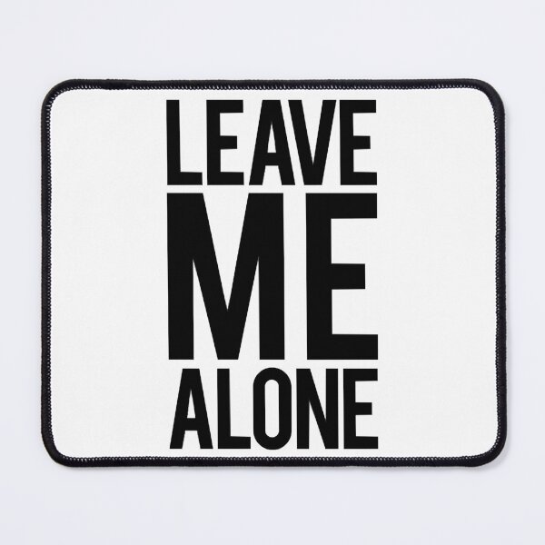 Item preview, Leave Me Alone designed and sold by PartrickLamela.
