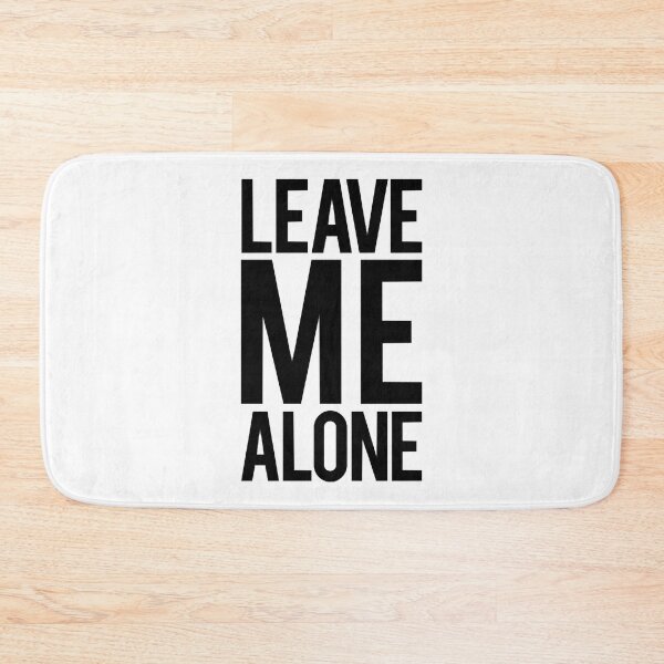 Item preview, Leave Me Alone designed and sold by PartrickLamela.