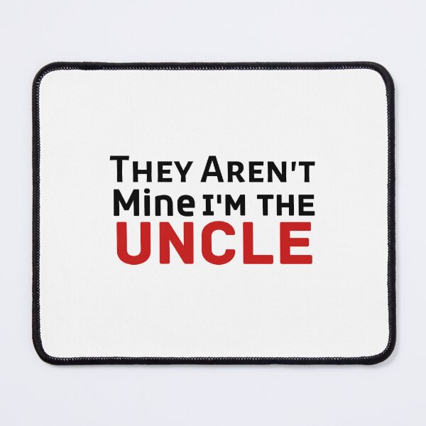 Item preview,  They Aren't Mine I'm The Uncle  designed and sold by Every Pet  Shirts.