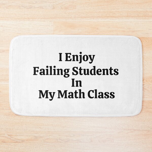 Item preview, I Enjoy Failing Students In My Math Class - Funny Math  designed and sold by usaworld.