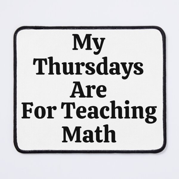 Item preview, My Thursdays Are For Teaching Math - Funny Math  designed and sold by usaworld.