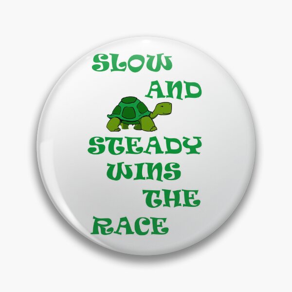 Item preview, SLOW AND STEADY WINS THE RACE designed and sold by DomGDesign.