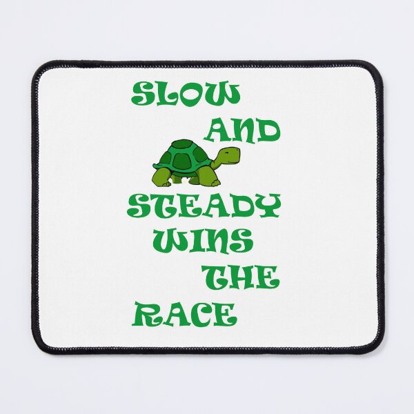 Item preview, SLOW AND STEADY WINS THE RACE designed and sold by DomGDesign.
