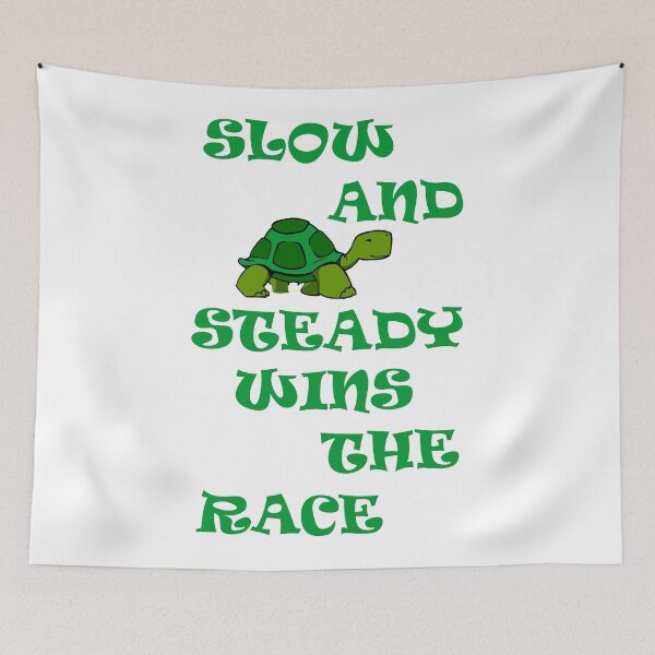 Item preview, SLOW AND STEADY WINS THE RACE designed and sold by DomGDesign.