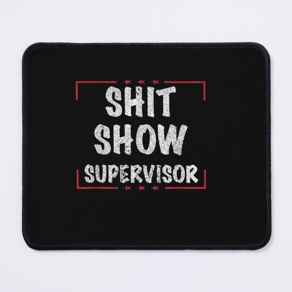 Item preview, Shit Show Supervisor Shirt, Dad Mom Boss Teacher Present designed and sold by TateTitle7.