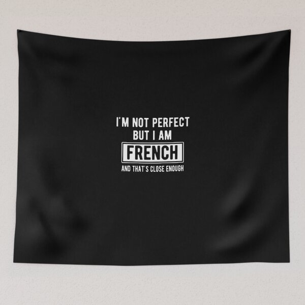 Item preview, Im Not Perfect But I Am French And Thats Close Enough designed and sold by maximjki.