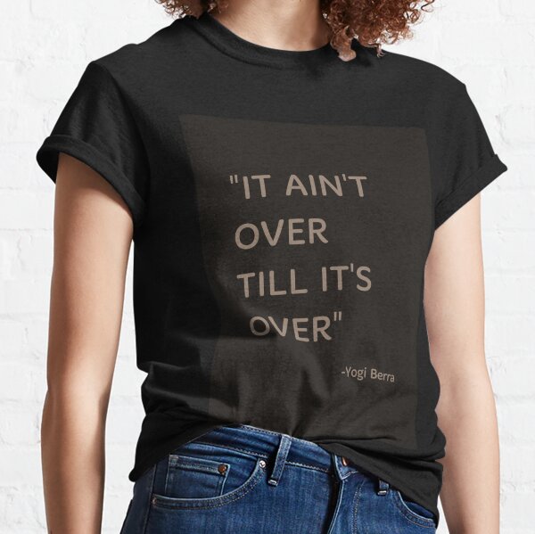 Yogi Berra It Ain't Tower Til It's Over Shirt