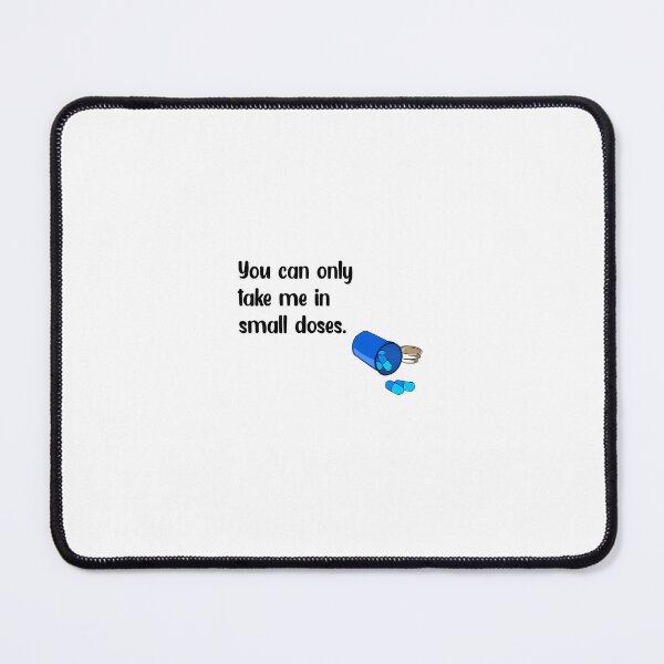 Item preview, You can only take me in small doses. designed and sold by ReveAva.