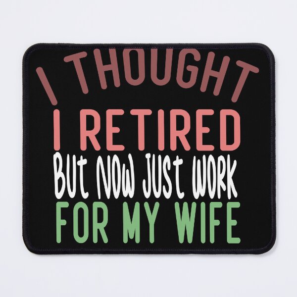 Item preview, I Thought I Retired But Now Just Work For My Wife Retro Vintage Funny designed and sold by ZOUBAH.