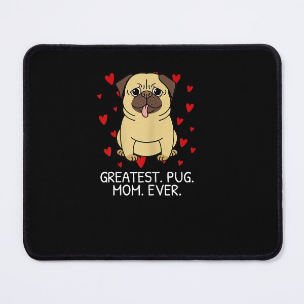 Item preview, Greatest Pug Mom Ever Pug Mom T-Shirt Momma Mommy Wo designed and sold by TateTitle7.