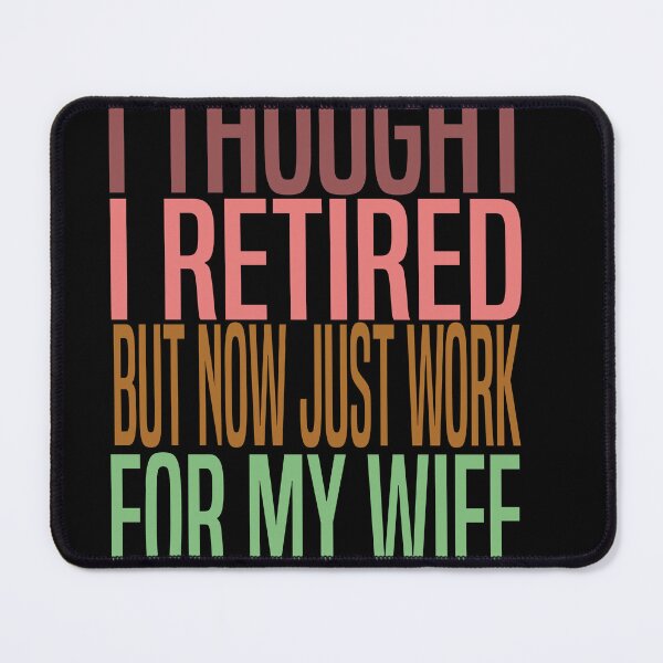 Item preview, I Thought I Retired But Now Just Work For My Wife Retro Vintage Funny designed and sold by ZOUBAH.