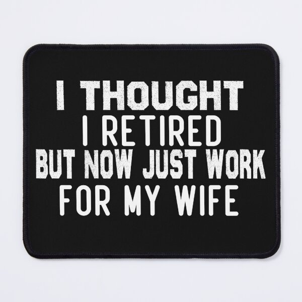 Item preview, I Thought I Retired But Now Just Work For My Wife Retro Vintage Funny designed and sold by ZOUBAH.