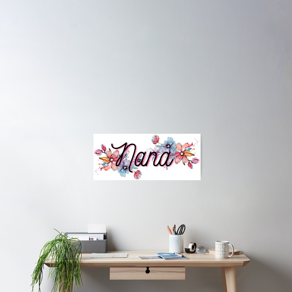“Nana, Floral paint design, cursive nana with colorful flowers” Poster