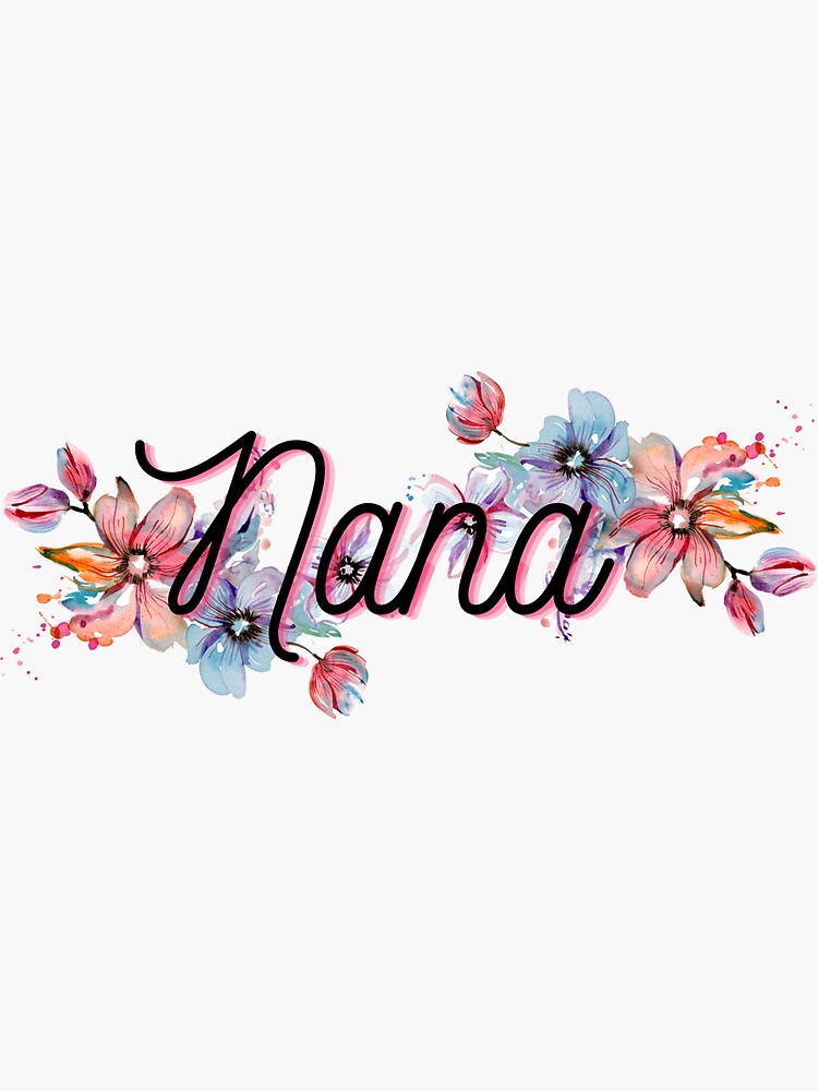 “Nana, Floral paint design, cursive nana with colorful flowers” Sticker