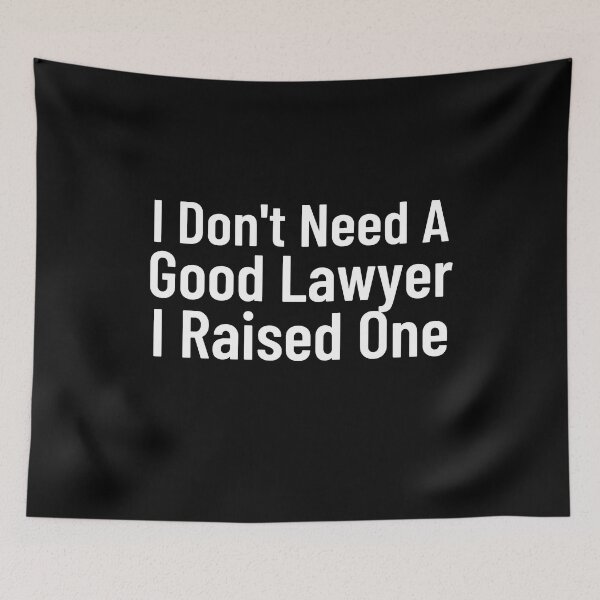 Item preview,  I Don't Need A Good Lawyer I Raised One  designed and sold by Every Pet  Shirts.