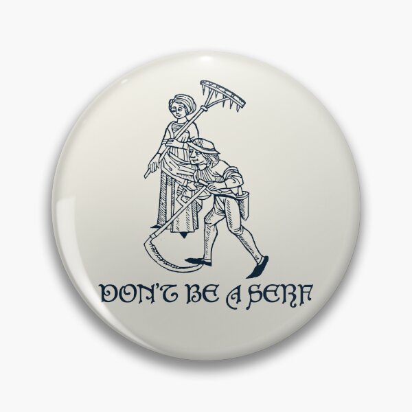 Item preview, Don't Be A Serf designed and sold by Texterns.