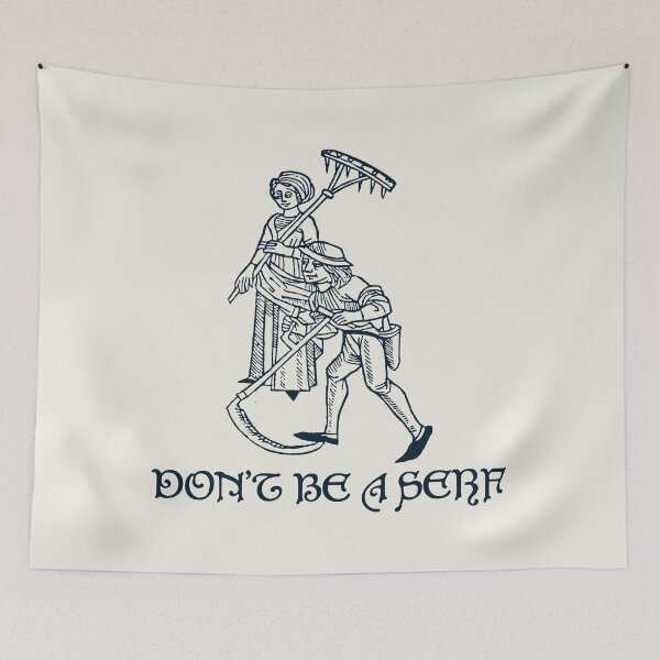 Item preview, Don't Be A Serf designed and sold by Texterns.