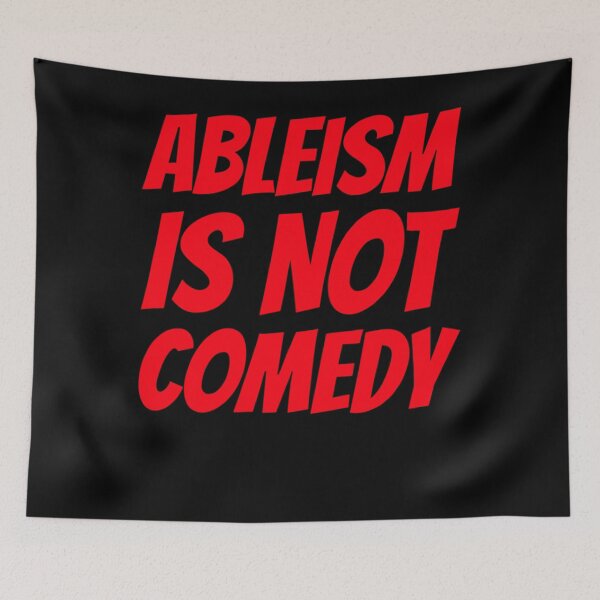 Item preview, Ableism Is Not Comedy Classic designed and sold by ElizabethMorel.