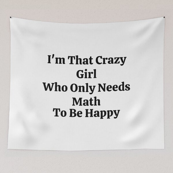 Item preview, I'm That Crazy Girl Who Only Needs Math To Be Happy - Funny Math  designed and sold by usaworld.