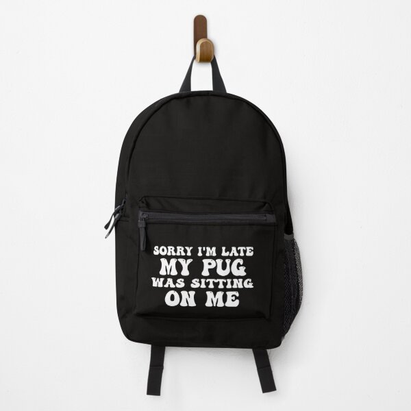 Item preview, Sorry I'm Late My Pug Was Sitting On Me designed and sold by Pugstuff.