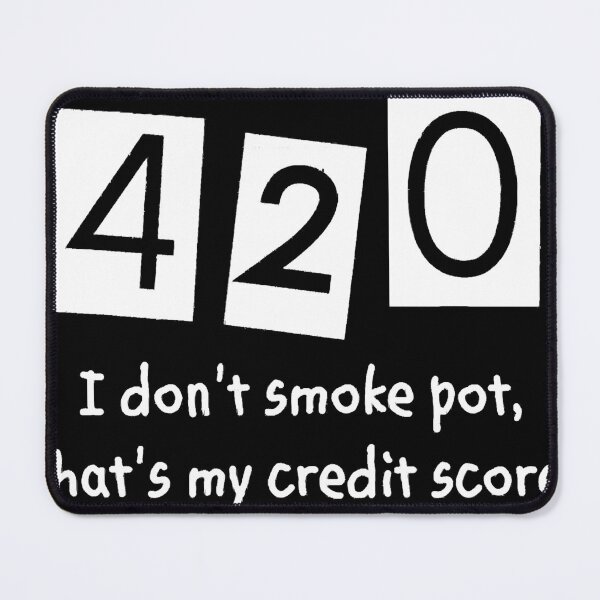 Item preview, 420 I Don't Smoke Pot Thats My Credit Score April Weed Day designed and sold by marshacryjsy7.