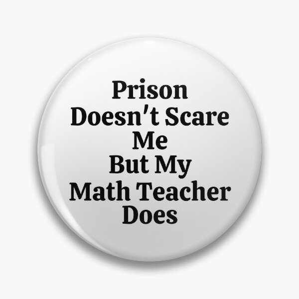 Item preview, Prison Doesn't Scare Me But My Math Teacher Does - Funny Math  designed and sold by usaworld.