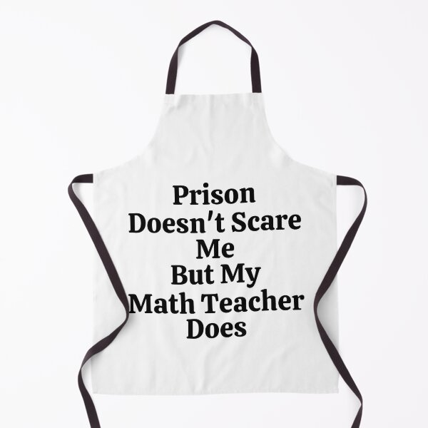 Item preview, Prison Doesn't Scare Me But My Math Teacher Does - Funny Math  designed and sold by usaworld.