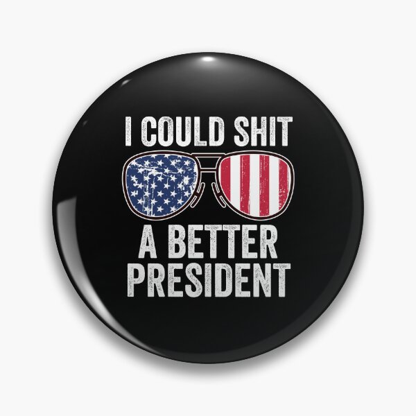 Item preview, I could Shit A better President designed and sold by RayanDesigns.