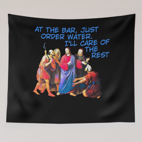 Item preview, Jesus Says Just Order Water At The Bar designed and sold by OliveWilkinson.