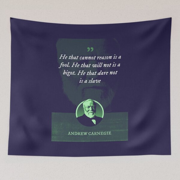 Item preview, Andrew Carnegie - He that cannot reason is a fool. He that will not is a bigot. He that dare not is a slave designed and sold by Syahrasi.