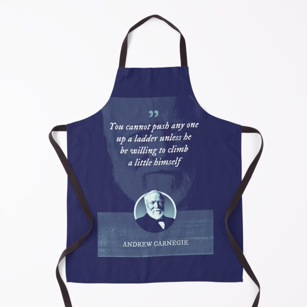 Item preview, Andrew Carnegie - You cannot push any one up a ladder unless he be willing to climb a little himself designed and sold by Syahrasi.