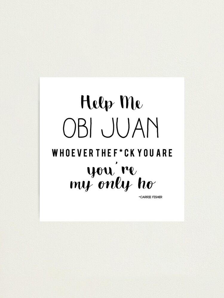 Help Me Obi Juan Carrie Fisher Photographic Print By Floranze Redbubble