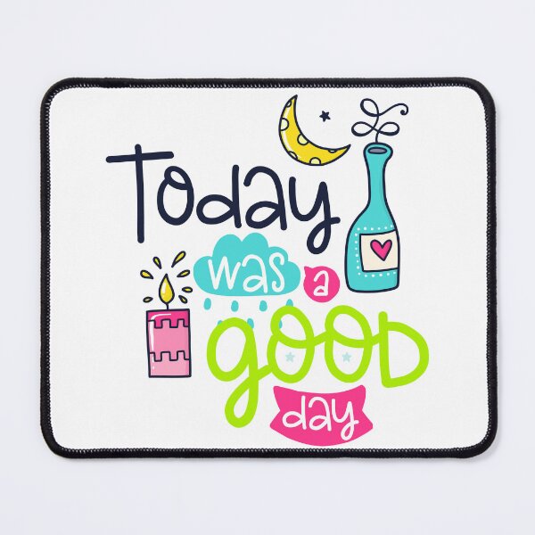 Item preview, Today Was A Good Day designed and sold by Tia-Ako.
