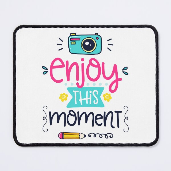 Item preview, Enjoy This Moment designed and sold by Tia-Ako.