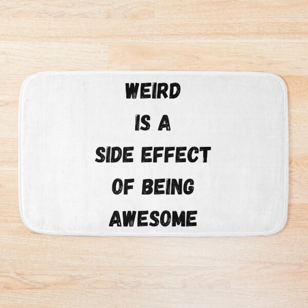 Item preview, Weird is a side effect of being awesome designed and sold by Quotes-and-plus.