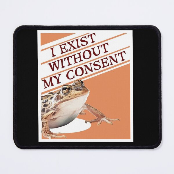 Item preview, I Exist Without My Consent frog designed and sold by Cute Shark.