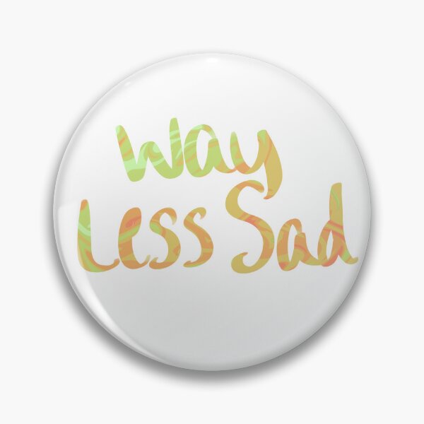 Item preview, Way less sad designed and sold by kpbenice.
